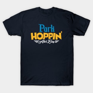 Park Hoppin' Ain't Easy T-Shirt